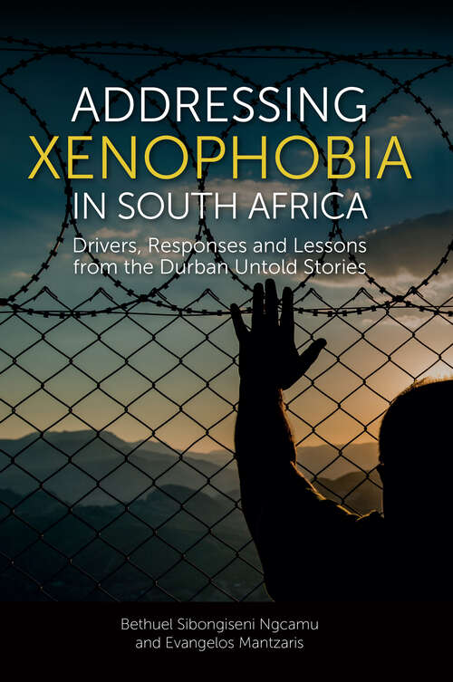 Book cover of Addressing Xenophobia in South Africa: Drivers, Responses and Lessons from the Durban Untold Stories
