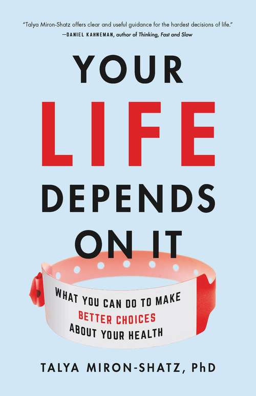 Book cover of Your Life Depends on It: What You Can Do to Make Better Choices About Your Health