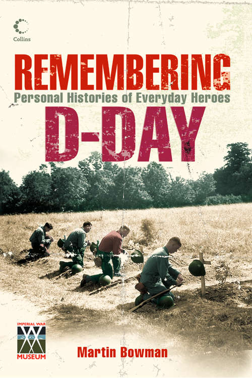 Book cover of Remembering D-day: Personal Histories Of Everyday Heroes (ePub edition)
