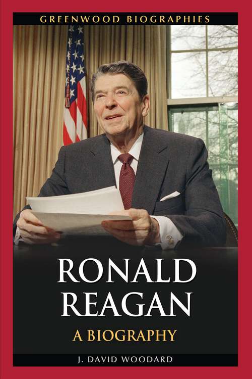 Book cover of Ronald Reagan: A Biography (Greenwood Biographies)
