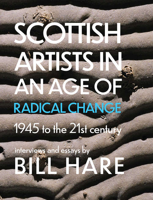 Book cover of Scottish Artists in an Age of Radical Change: From 1945 to 21st century