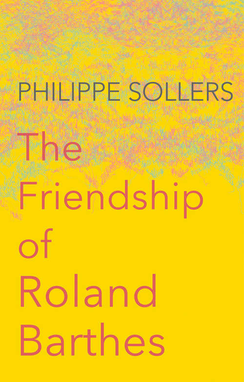 Book cover of The Friendship of Roland Barthes