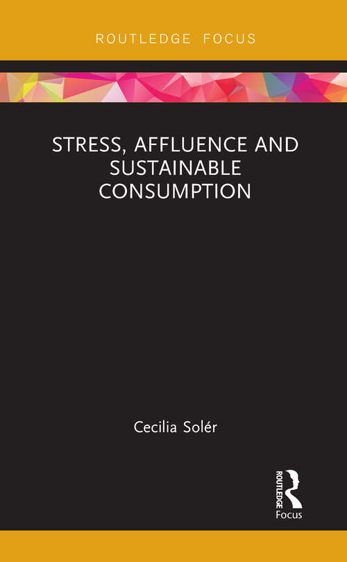 Book cover of Stress, Affluence and Sustainable Consumption (Routledge Studies in Sustainability)
