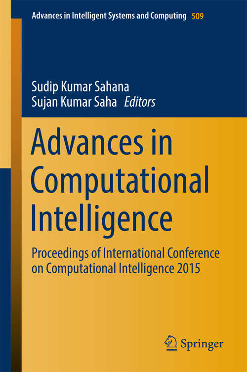Book cover of Advances in Computational Intelligence: Proceedings of International Conference on Computational Intelligence 2015 (1st ed. 2017) (Advances in Intelligent Systems and Computing #509)