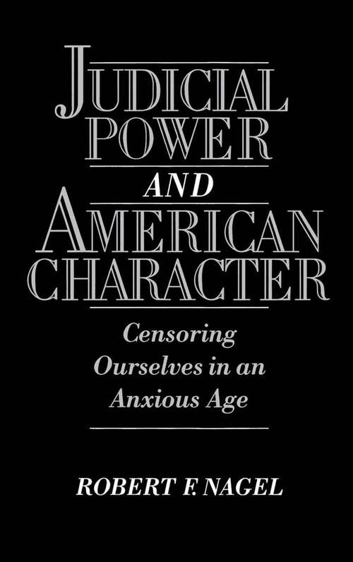 Book cover of Judicial Power and American Character: Censoring Ourselves in an Anxious Age