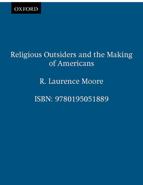 Book cover of Religious Outsiders and the Making of Americans