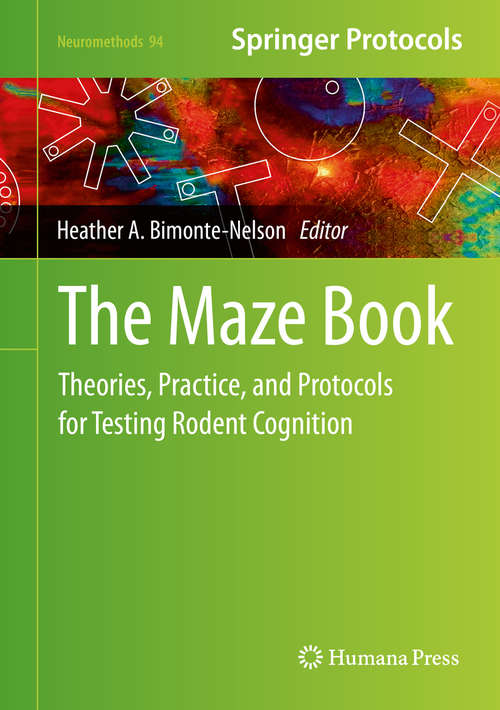 Book cover of The Maze Book: Theories, Practice, and Protocols for Testing Rodent Cognition (2015) (Neuromethods #94)