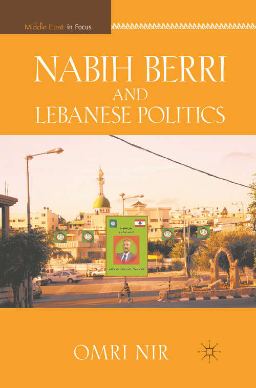 Book cover of Nabih Berri and Lebanese Politics (2011) (Middle East in Focus)