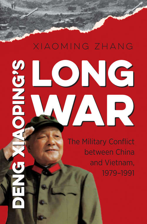 Book cover of Deng Xiaoping's Long War: The Military Conflict between China and Vietnam, 1979-1991 (The New Cold War History)