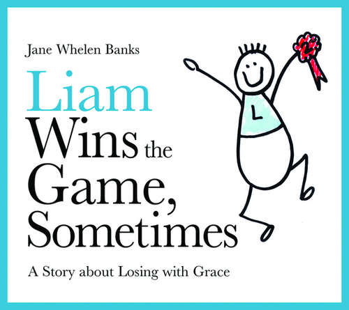 Book cover of Liam Wins the Game, Sometimes: A Story about Losing with Grace