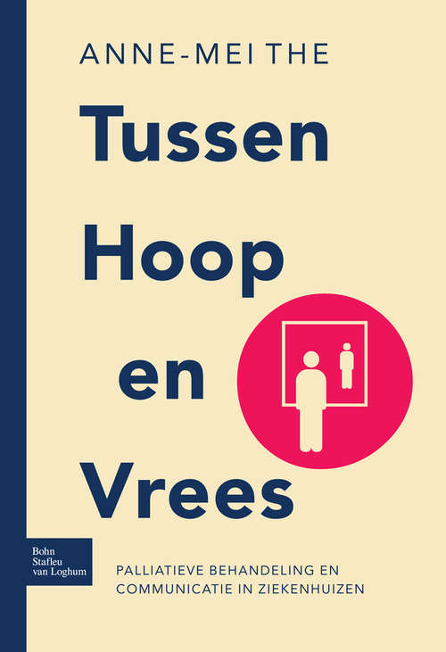Book cover of Tussen hoop en vrees: Palliatieve behandeling en communicatie in ziekenhuizen (2nd ed. 2005)