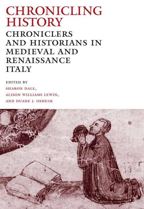 Book cover of Chronicling History: Chroniclers And Historians In Medieval And Renaissance Italy (PDF)