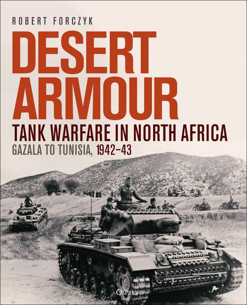 Book cover of Desert Armour: Tank Warfare in North Africa: Gazala to Tunisia, 1942–43