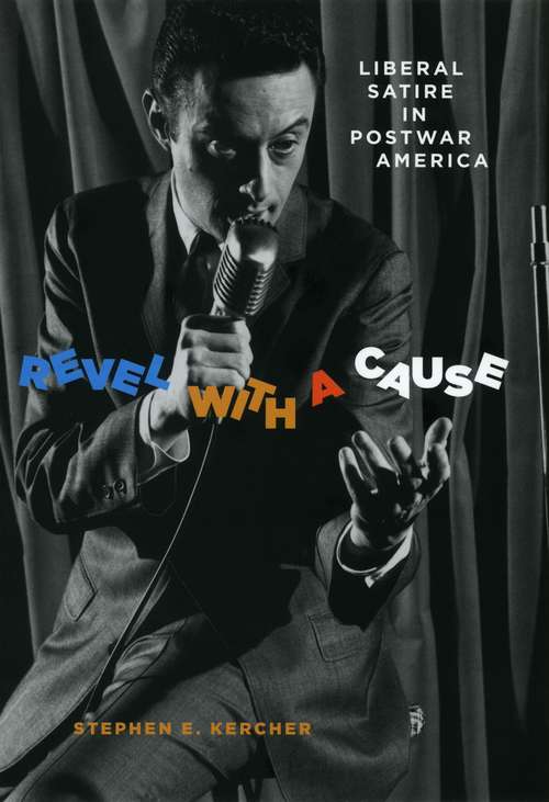 Book cover of Revel with a Cause: Liberal Satire in Postwar America