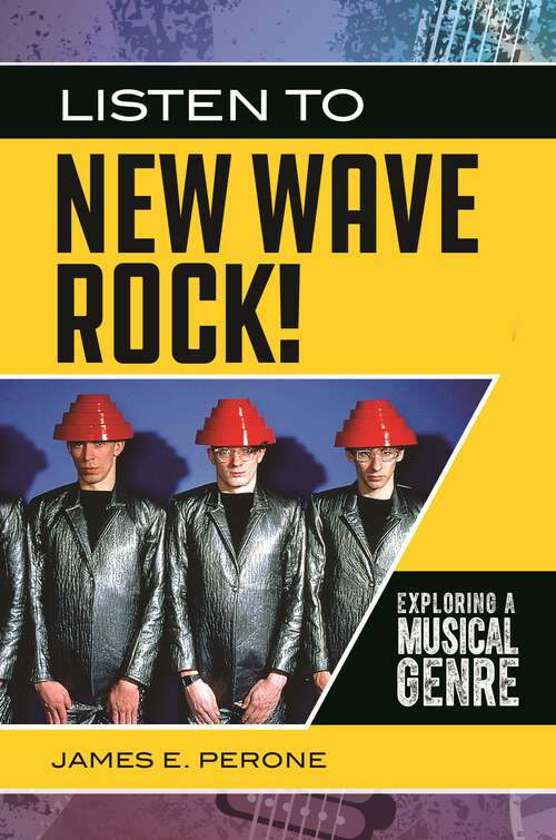Book cover of Listen to New Wave Rock!: Exploring a Musical Genre (Exploring Musical Genres)