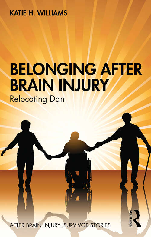 Book cover of Belonging After Brain Injury: Relocating Dan (After Brain Injury: Survivor Stories)