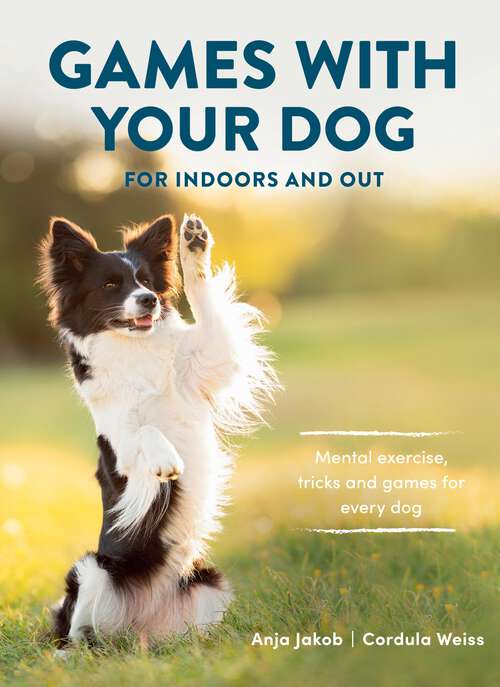 Book cover of Games With Your Dog: For Indoors and Out