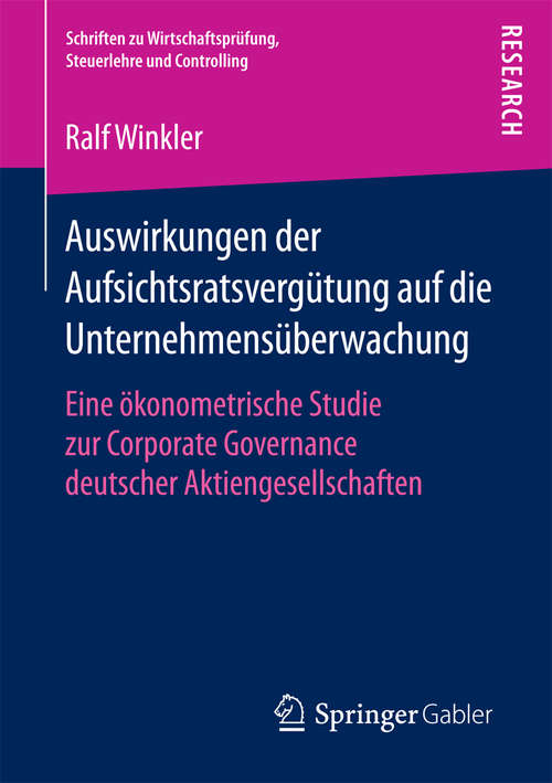 Book cover of Auswirkungen der Aufsichtsratsvergütung auf die Unternehmensüberwachung: Eine ökonometrische Studie zur Corporate Governance deutscher Aktiengesellschaften (Schriften zu Wirtschaftsprüfung, Steuerlehre und Controlling)