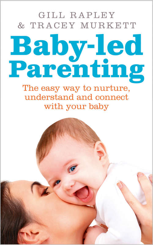 Book cover of Baby-led Parenting: The easy way to nurture, understand and connect with your baby