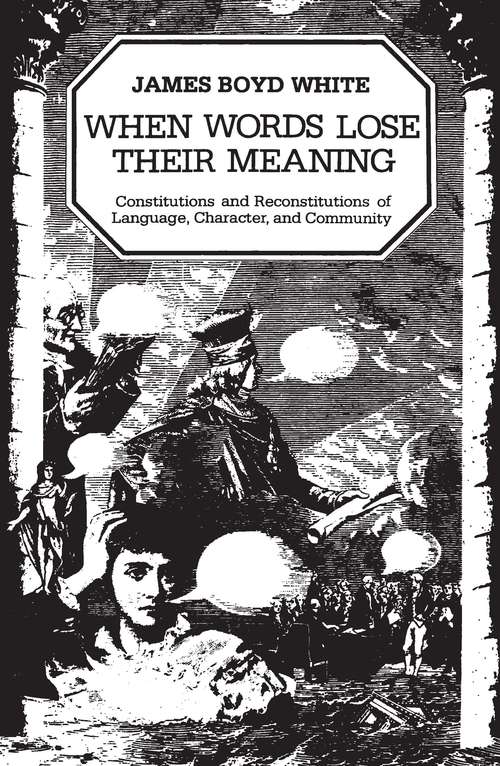 Book cover of When Words Lose Their Meaning: Constitutions and Reconstitutions of Language, Character, and Community