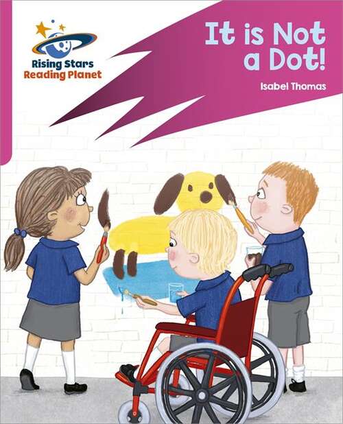 Book cover of Reading Planet: Rocket Phonics – Target Practice – It is Not a Dot! – Pink A