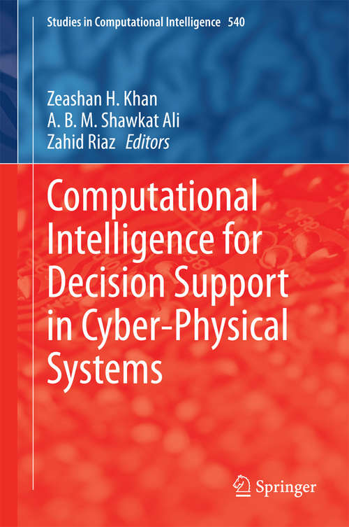 Book cover of Computational Intelligence for Decision Support in Cyber-Physical Systems (2014) (Studies in Computational Intelligence #540)