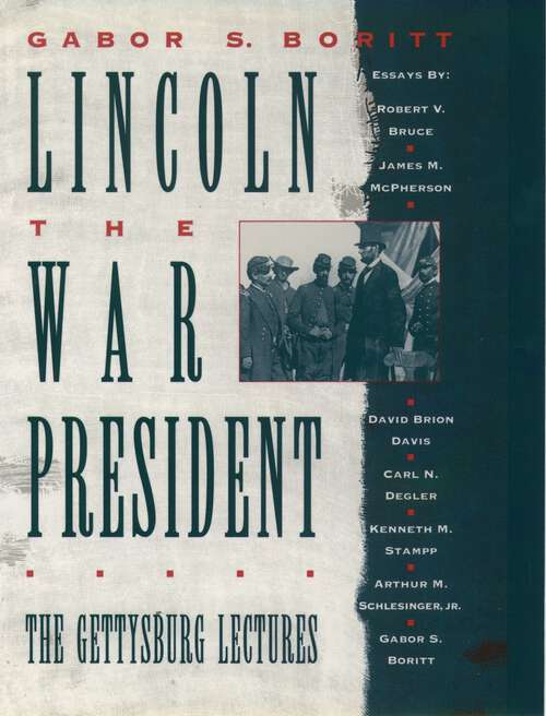 Book cover of Lincoln, the War President: The Gettysburg Lectures (Gettysburg Civil War Institute Books)