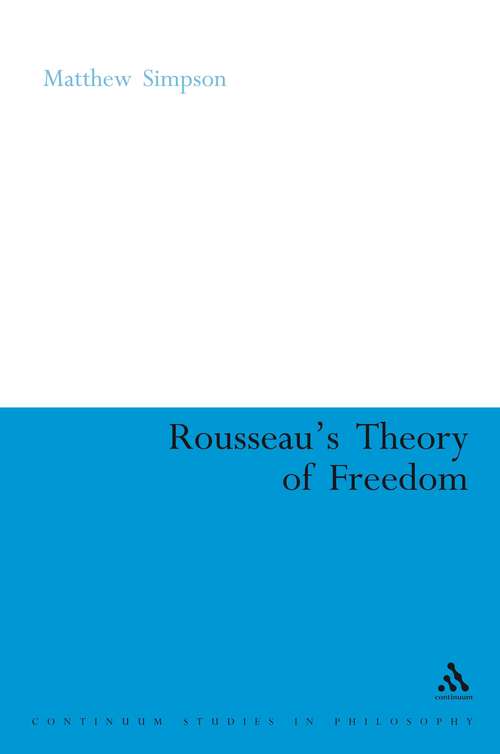 Book cover of Rousseau's Theory of Freedom (Continuum Studies in Philosophy)