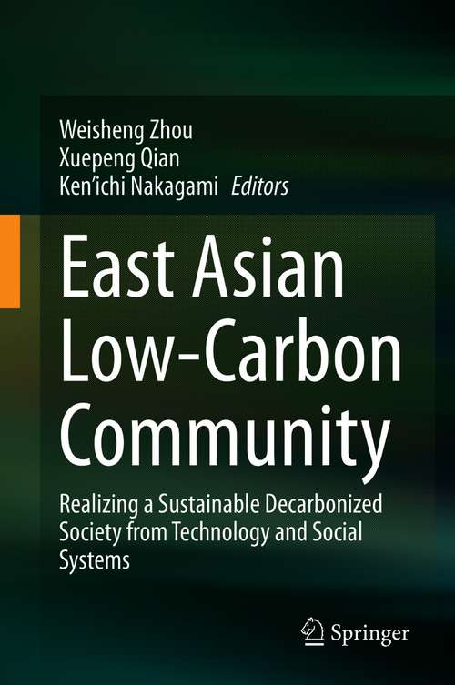 Book cover of East Asian Low-Carbon Community: Realizing a Sustainable Decarbonized Society from Technology and Social Systems (1st ed. 2021)