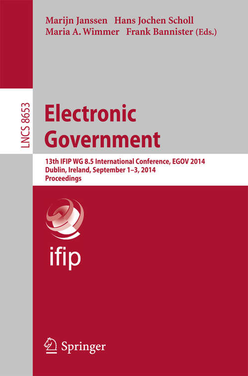 Book cover of Electronic Government: 13th IFIP WG 8.5 International Conference, EGOV 2014, Dublin, Ireland, September 1-3, 2014, Proceedings (2014) (Lecture Notes in Computer Science #8653)