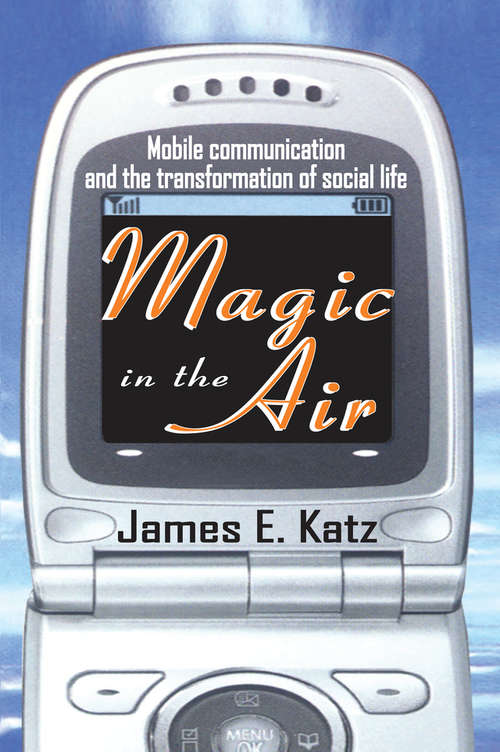 Book cover of Magic in the Air: Mobile Communication and the Transformation of Social Life