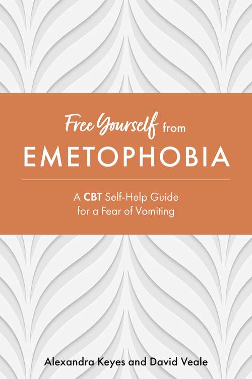 Book cover of Free Yourself from Emetophobia: A CBT Self-Help Guide for a Fear of Vomiting (Free Yourself)