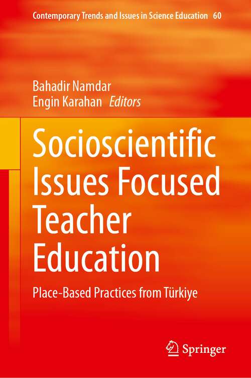 Book cover of Socioscientific Issues Focused Teacher Education: Place-Based Practices from Türkiye (2024) (Contemporary Trends and Issues in Science Education #60)
