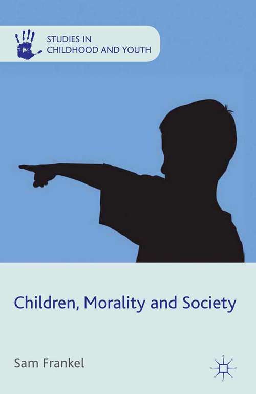 Book cover of Children, Morality and Society (2012) (Studies in Childhood and Youth)