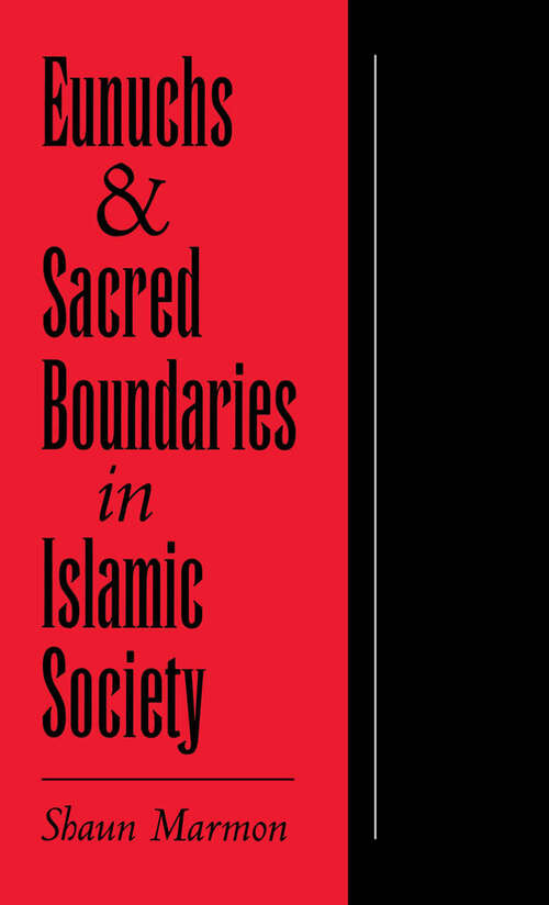 Book cover of Eunuchs and Sacred Boundaries in Islamic Society (Studies in Middle Eastern History)
