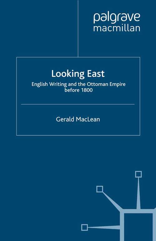 Book cover of Looking East: English Writing and the Ottoman Empire Before 1800 (2007)
