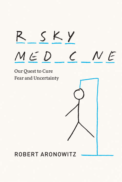 Book cover of Risky Medicine: Our Quest to Cure Fear and Uncertainty