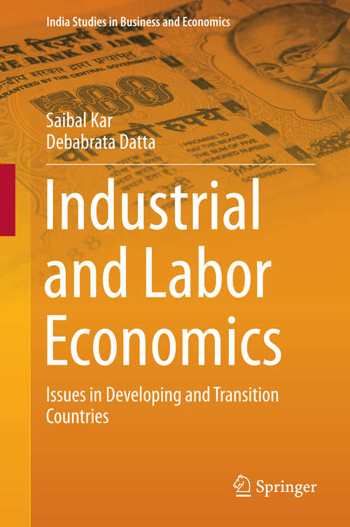 Book cover of Industrial and Labor Economics: Issues in Developing and Transition Countries (2015) (India Studies in Business and Economics #25)