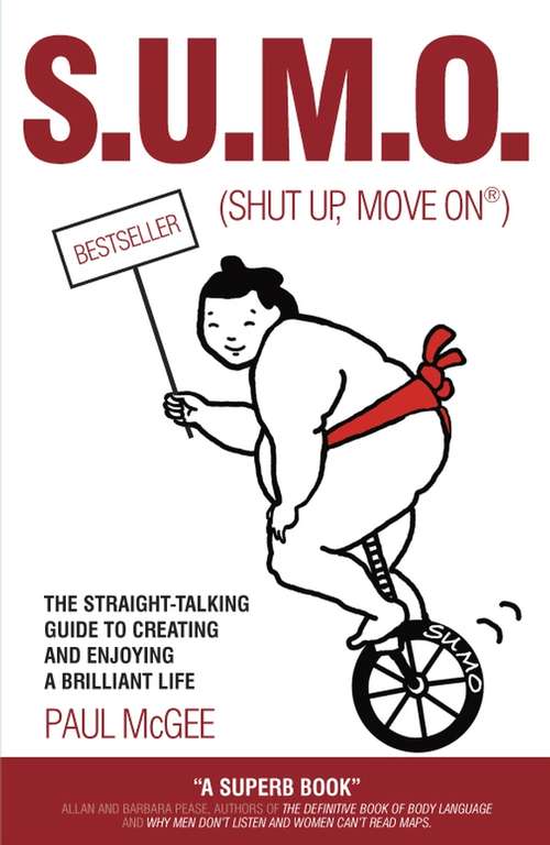 Book cover of SUMO (Shut Up, Move On): The Straight-Talking Guide to Creating and Enjoying a Brilliant Life (2)