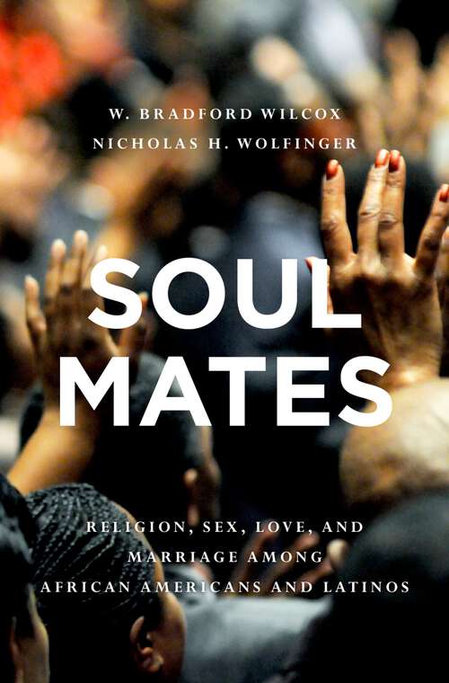 Book cover of Soul Mates: Religion, Sex, Love, and Marriage among African Americans and Latinos
