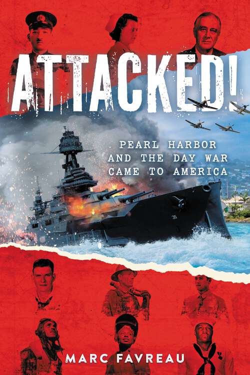Book cover of Attacked!: Pearl Harbor and the Day War Came to America