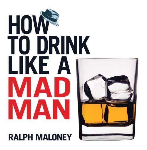 Book cover of How to Drink Like a Mad Man