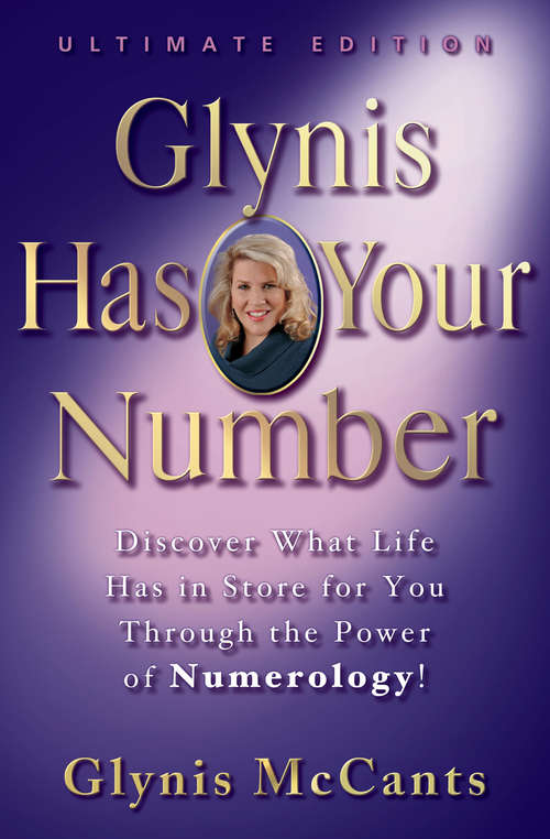 Book cover of Glynis Has Your Number: Discover What Life Has in Store for You Through the Power of Numerology! (2)