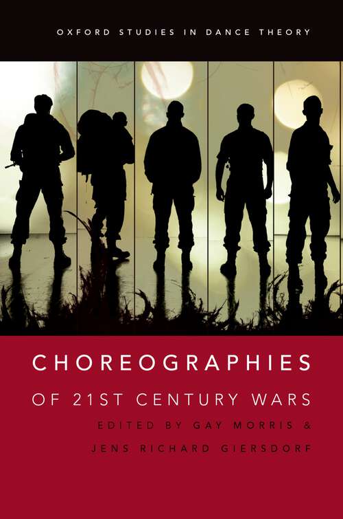 Book cover of Choreographies of 21st Century Wars (Oxford Studies in Dance Theory)