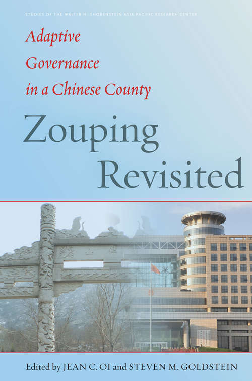 Book cover of Zouping Revisited: Adaptive Governance in a Chinese County (Studies of the Walter H. Shorenstein Asia-Pacific Research Center)