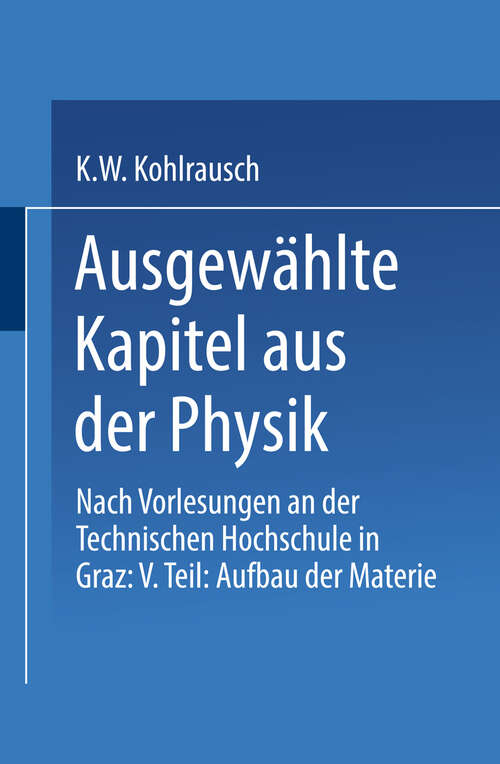 Book cover of Ausgewählte Kapitel aus der Physik: Nach Vorlesungen an der Technischen Hochschule in Graz: V. Teil: Aufbau der Materie (1949)