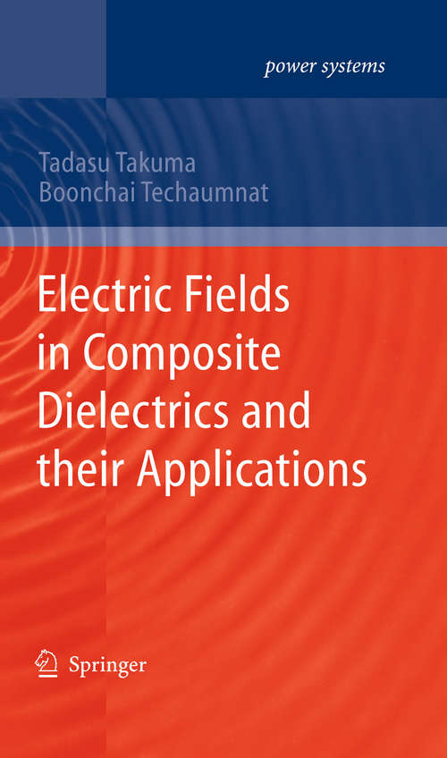 Book cover of Electric Fields in Composite Dielectrics and their Applications (2010) (Power Systems)