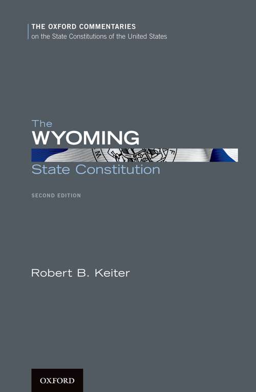 Book cover of WYOMING STATE CONSTITUTION COTUS 2E C (Oxford Commentaries on the State Constitutions of the United States)