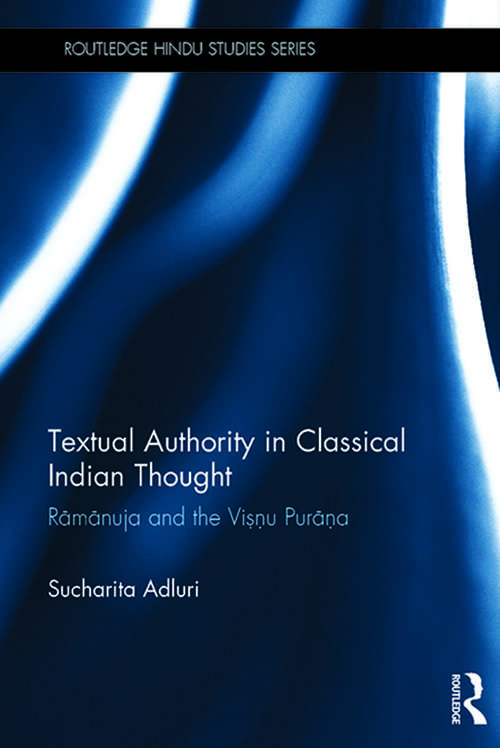 Book cover of Textual Authority in Classical Indian Thought: Ramanuja and the Vishnu Purana (Routledge Hindu Studies Series)