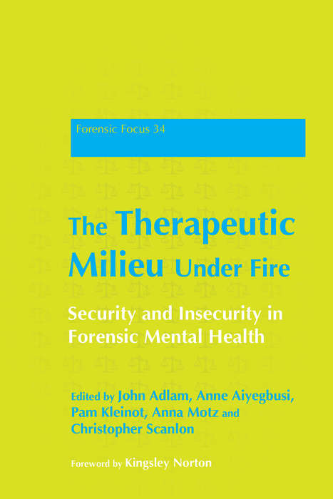 Book cover of The Therapeutic Milieu Under Fire: Security and Insecurity in Forensic Mental Health
